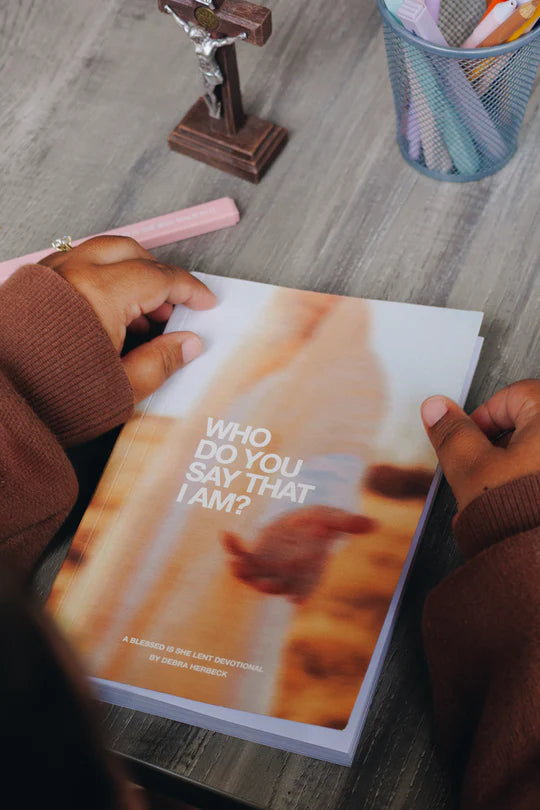 Who Do You Say That I Am Lent Devotional